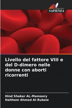 Livello del fattore VIII e del D-dimero nelle donne con aborti ricorrenti