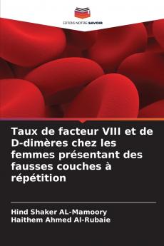Taux de facteur VIII et de D-dimères chez les femmes présentant des fausses couches à répétition