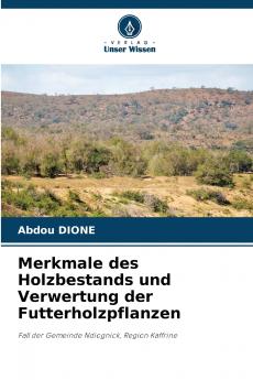 Merkmale des Holzbestands und Verwertung der Futterholzpflanzen