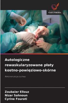 Autologiczne rewaskularyzowane płaty kostno-powięziowo-skórne