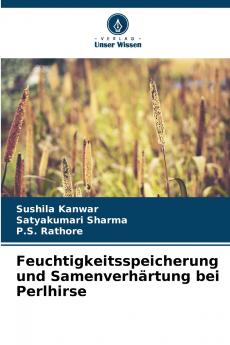 Feuchtigkeitsspeicherung und Samenverhärtung bei Perlhirse
