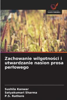 Zachowanie wilgotności i utwardzanie nasion prosa perłowego