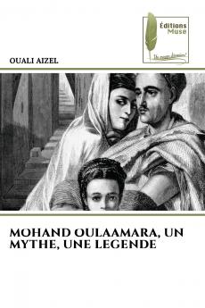 MOHAND OULAAMARA UN MYTHE UNE LEGENDE
