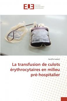 La transfusion de culots érythrocytaires en milieu pré-hospitalier