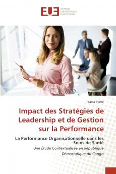 Impact des Stratégies de Leadership et de Gestion sur la Performance