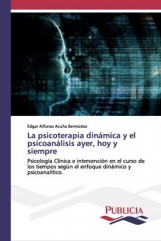 La psicoterapia dinámica y el psicoanálisis ayer hoy y siempre