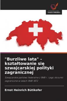 Burzliwe lata - kształtowanie się szwajcarskiej polityki zagranicznej
