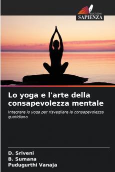 Lo yoga e l'arte della consapevolezza mentale