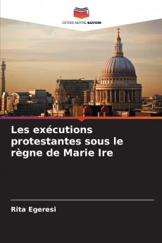 Les exécutions protestantes sous le règne de Marie Ire