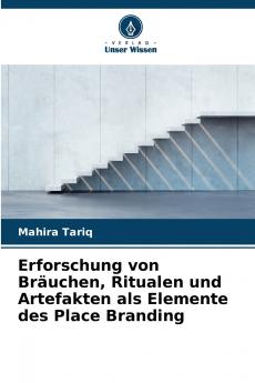 Erforschung von Bräuchen Ritualen und Artefakten als Elemente des Place Branding