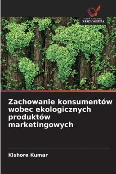Zachowanie konsumentów wobec ekologicznych produktów marketingowych