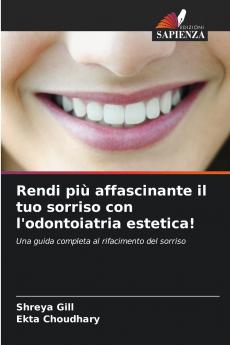 Rendi più affascinante il tuo sorriso con l'odontoiatria estetica!