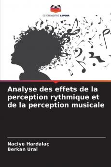 Analyse des effets de la perception rythmique et de la perception musicale