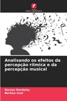 Analisando os efeitos da percepção rítmica e da percepção musical