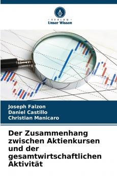 Der Zusammenhang zwischen Aktienkursen und der gesamtwirtschaftlichen Aktivität