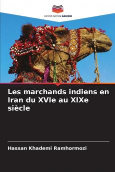 Les marchands indiens en Iran du XVIe au XIXe siècle