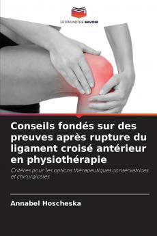 Conseils fondés sur des preuves après rupture du ligament croisé antérieur en physiothérapie