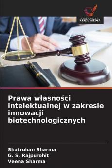 Prawa własności intelektualnej w zakresie innowacji biotechnologicznych