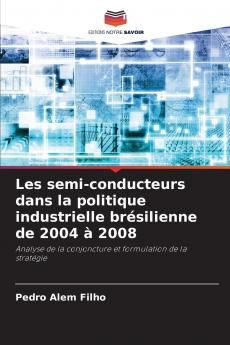 Les semi-conducteurs dans la politique industrielle brésilienne de 2004 à 2008