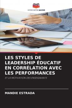 LES STYLES DE LEADERSHIP ÉDUCATIF EN CORRÉLATION AVEC LES PERFORMANCES