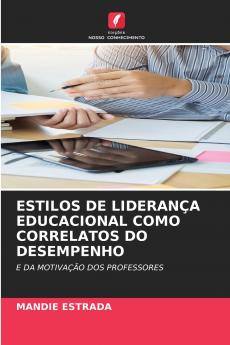 ESTILOS DE LIDERANÇA EDUCACIONAL COMO CORRELATOS DO DESEMPENHO