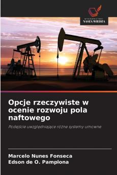 Opcje rzeczywiste w ocenie rozwoju pola naftowego