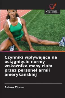 Czynniki wpływające na osiągnięcie normy wskaźnika masy ciała przez personel armii amerykańskiej