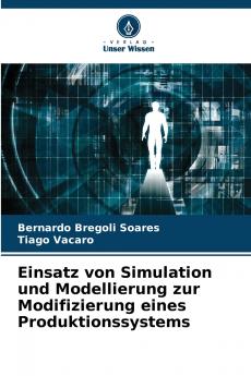Einsatz von Simulation und Modellierung zur Modifizierung eines Produktionssystems