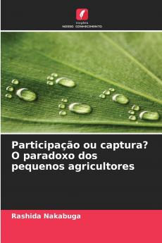 Participação ou captura? O paradoxo dos pequenos agricultores