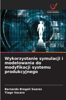 Wykorzystanie symulacji i modelowania do modyfikacji systemu produkcyjnego