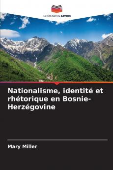 Nationalisme identité et rhétorique en Bosnie-Herzégovine