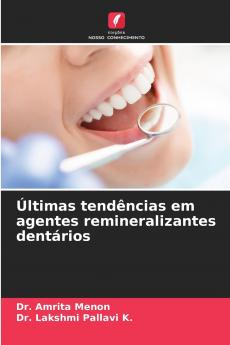 Últimas tendências em agentes remineralizantes dentários