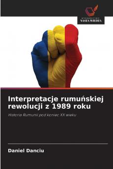 Interpretacje rumuńskiej rewolucji z 1989 roku
