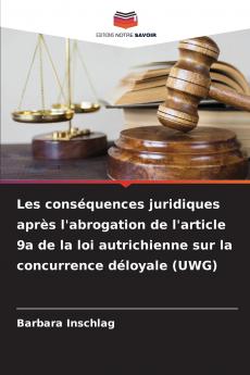 Les conséquences juridiques après l'abrogation de l'article 9a de la loi autrichienne sur la concurrence déloyale (UWG)