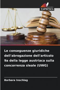 Le conseguenze giuridiche dell'abrogazione dell'articolo 9a della legge austriaca sulla concorrenza sleale (UWG)