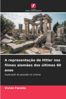 A representação de Hitler nos filmes alemães dos últimos 60 anos