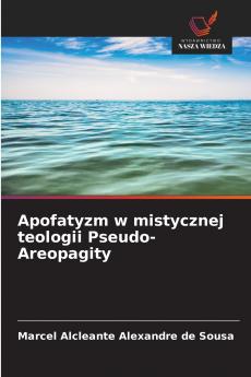 Apofatyzm w mistycznej teologii Pseudo-Areopagity