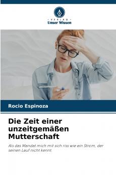Die Zeit einer unzeitgemäßen Mutterschaft