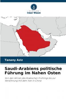 Saudi-Arabiens politische Führung im Nahen Osten