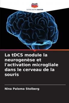 La tDCS module la neurogenèse et l'activation microgliale dans le cerveau de la souris