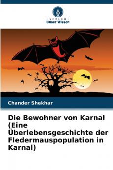 Die Bewohner von Karnal (Eine Überlebensgeschichte der Fledermauspopulation in Karnal)