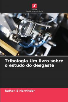 Tribologia Um livro sobre o estudo do desgaste