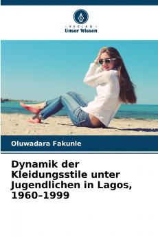 Dynamik der Kleidungsstile unter Jugendlichen in Lagos 1960-1999