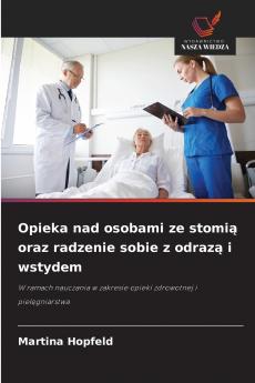 Opieka nad osobami ze stomią oraz radzenie sobie z odrazą i wstydem