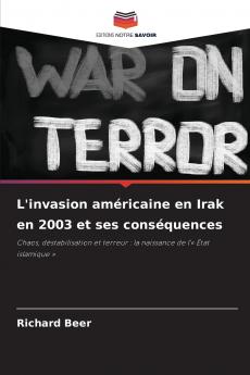 L'invasion américaine en Irak en 2003 et ses conséquences