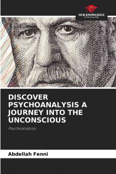 DISCOVER PSYCHOANALYSIS A JOURNEY INTO THE UNCONSCIOUS