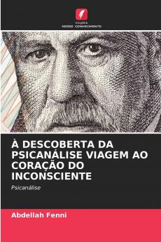À DESCOBERTA DA PSICANÁLISE VIAGEM AO CORAÇÃO DO INCONSCIENTE