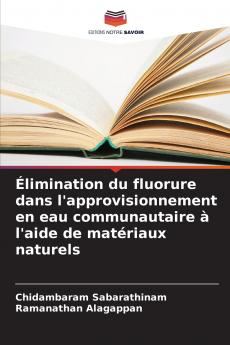 Élimination du fluorure dans l'approvisionnement en eau communautaire à l'aide de matériaux naturels