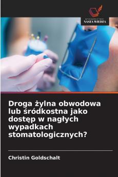 Droga żylna obwodowa lub śródkostna jako dostęp w nagłych wypadkach stomatologicznych?