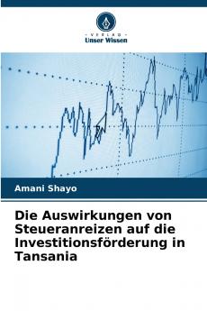 Die Auswirkungen von Steueranreizen auf die Investitionsförderung in Tansania